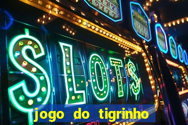 jogo do tigrinho bet vip